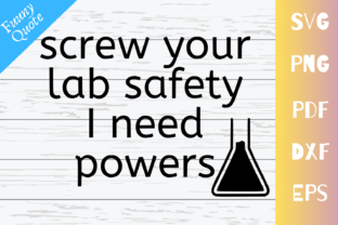 Screw Your Lab Safety I Need Powers: Bold Graphics for Crafts